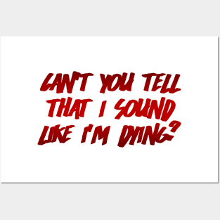 Can't You Tell That I Sound Like I'm Dying? (Red) Posters and Art